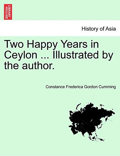 Two Happy Years in Ceylon ... Illustrated by the author.
