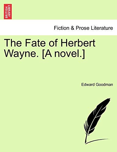 The Fate of Herbert Wayne. [A novel.]