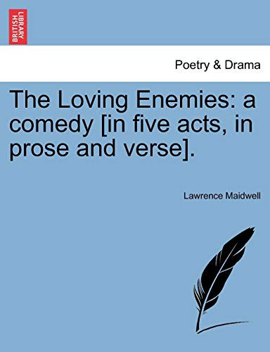 The Loving Enemies: a comedy [in five acts, in prose and verse].