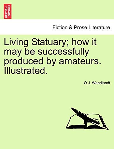 Living Statuary; how it may be successfully produced by amateurs. Illustrated.