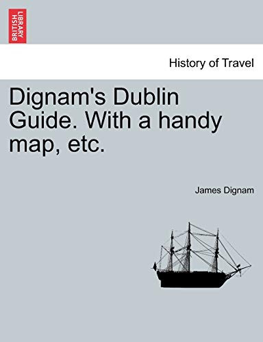Dignam's Dublin Guide. With a handy map, etc.