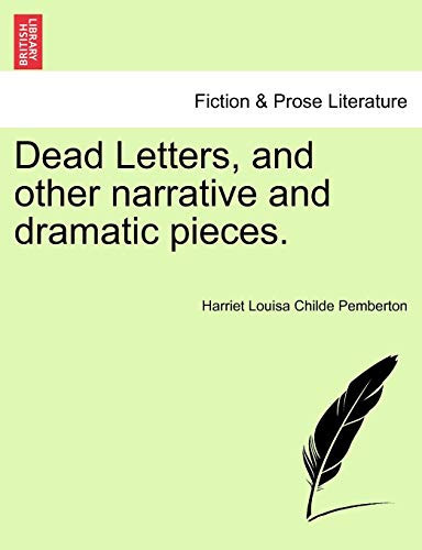 Dead Letters, and other narrative and dramatic pieces.