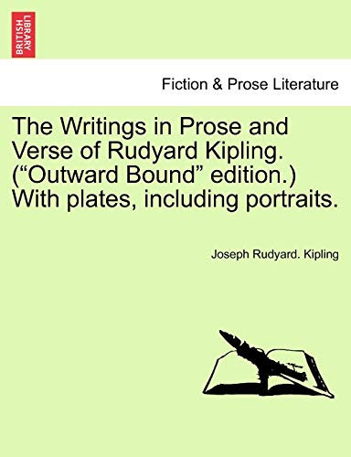 The Writings in Prose and Verse of Rudyard Kipling. ("Outward Bound" edition.) With plates, including portraits.