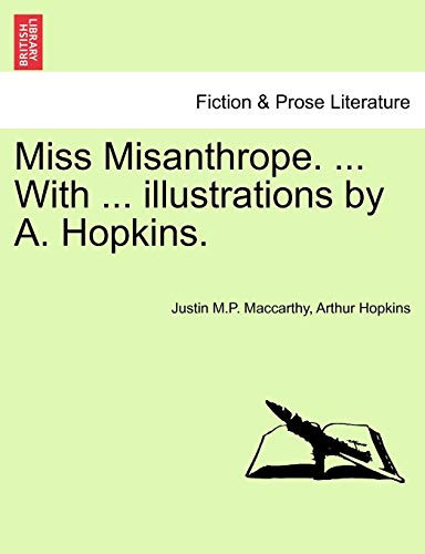 Miss Misanthrope. ... With ... illustrations by A. Hopkins.