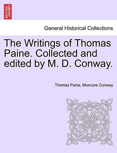 The Writings of Thomas Paine. Collected and edited by M. D. Conway. VOLUME I