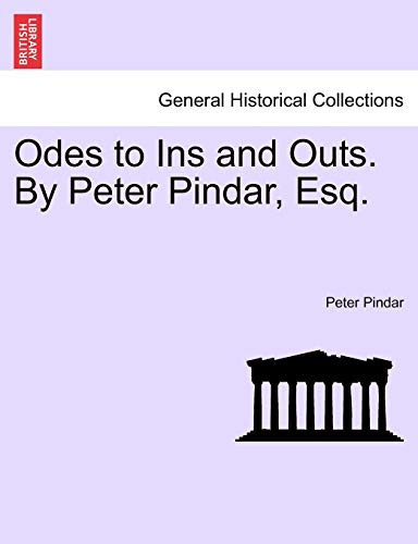 Odes to Ins and Outs. By Peter Pindar, Esq.