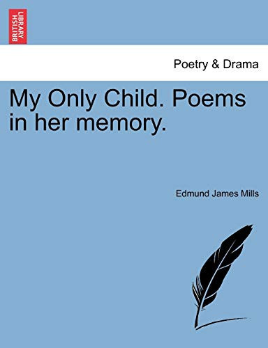 My Only Child. Poems in her memory.