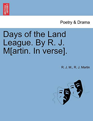 Days of the Land League. By R. J. M[artin. In verse].
