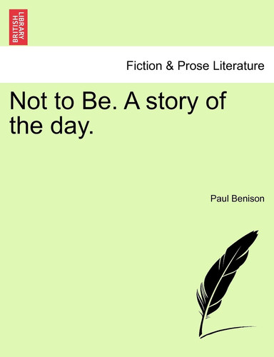 Not to Be. A story of the day.