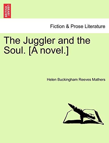 The Juggler and the Soul. [A novel.]