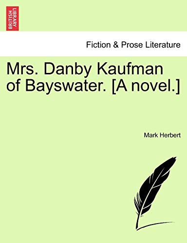 Mrs. Danby Kaufman of Bayswater. [A novel.]