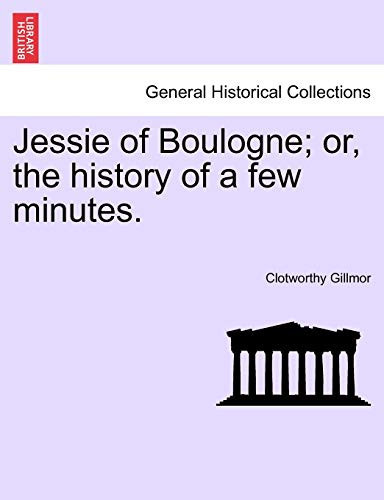 Jessie of Boulogne; or, the history of a few minutes.