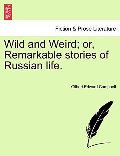Wild and Weird; or, Remarkable stories of Russian life.