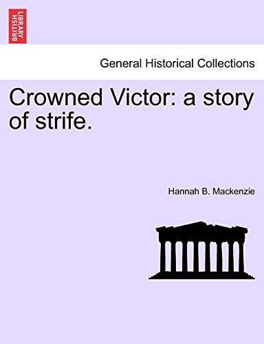 Crowned Victor: a story of strife.