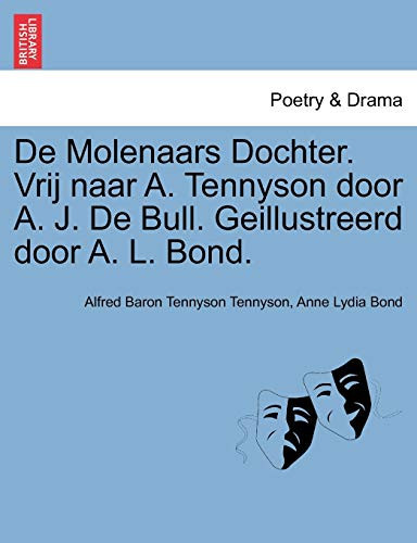 De Molenaars Dochter. Vrij naar A. Tennyson door A. J. De Bull. Geillustreerd door A. L. Bond.