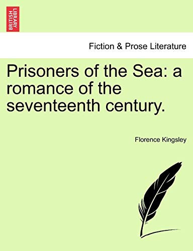 Prisoners of the Sea: a romance of the seventeenth century. (French Edition)