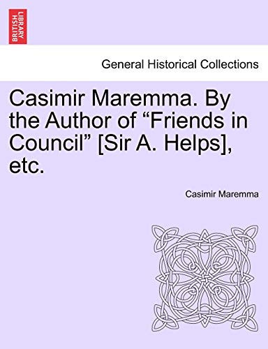 Casimir Maremma. By the Author of "Friends in Council" [Sir A. Helps], etc.Vol. II.