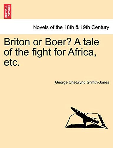 Briton or Boer? a Tale of the Fight for Africa, Etc.
