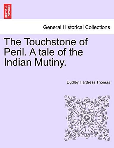 The Touchstone of Peril. A tale of the Indian Mutiny.