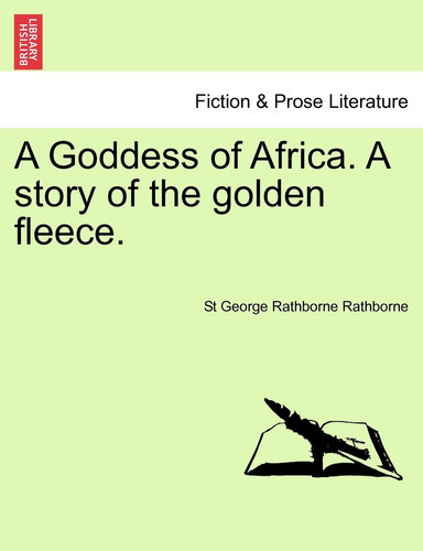 A Goddess of Africa. A story of the golden fleece.