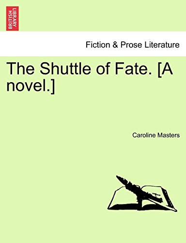 The Shuttle of Fate. [A novel.]