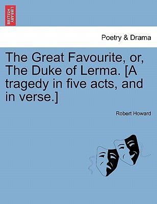 The Great Favourite, or the Duke of Lerma: A Tragedy in Five Acts and in Verse