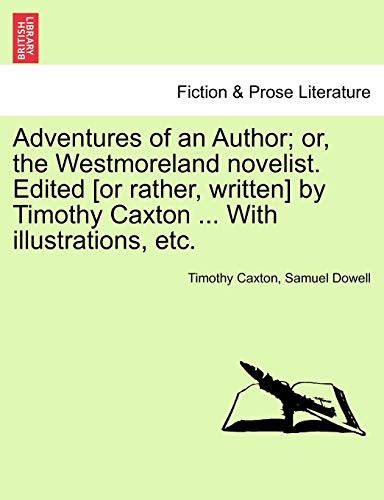 Adventures of an Author; or, the Westmoreland novelist. Edited [or rather, written] by Timothy Caxton ... With illustrations, etc.