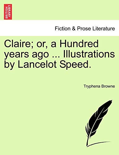 Claire; or, a Hundred years ago ... Illustrations by Lancelot Speed.