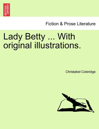 Lady Betty ... with Original Illustrations.