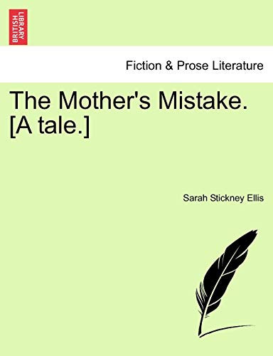 The Mother's Mistake. [A tale.]