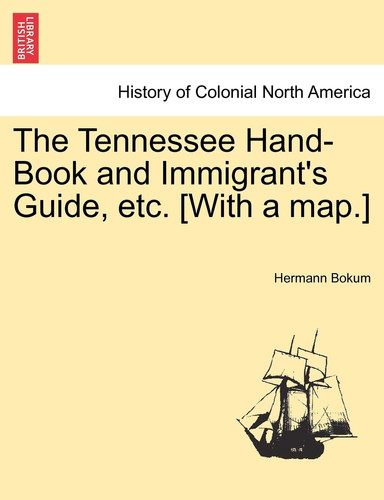 The Tennessee Hand-Book and Immigrant's Guide, Etc. [With a Map.]