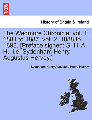 The Wedmore Chronicle. vol. 1. 1881 to 1887. vol. 2. 1888 to 1898. [Preface signed: S. H. A. H., i.e. Sydenham Henry Augustus Hervey.] Vol. II.