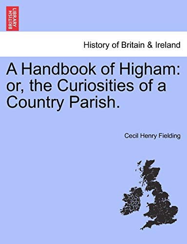 A Handbook of Higham: or, the Curiosities of a Country Parish.