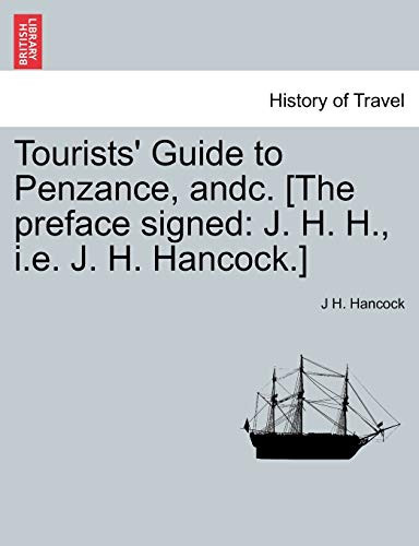 Tourists' Guide to Penzance, andc. [The preface signed: J. H. H., i.e. J. H. Hancock.]