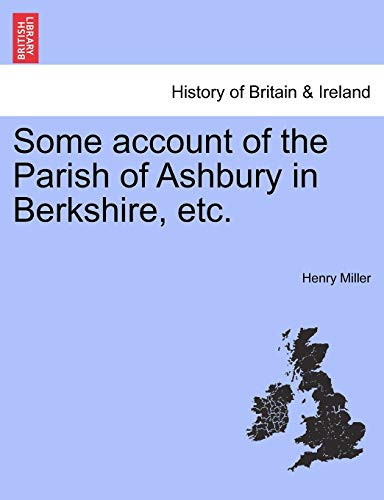 Some account of the Parish of Ashbury in Berkshire, etc.