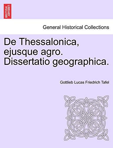 De Thessalonica, ejusque agro. Dissertatio geographica. (Latin Edition)