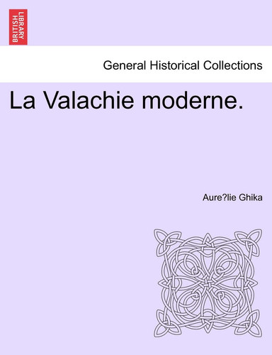 La Valachie moderne. (French Edition)