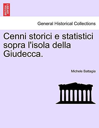 Cenni Storici E Statistici Sopra l'Isola Della Giudecca. (Italian Edition)