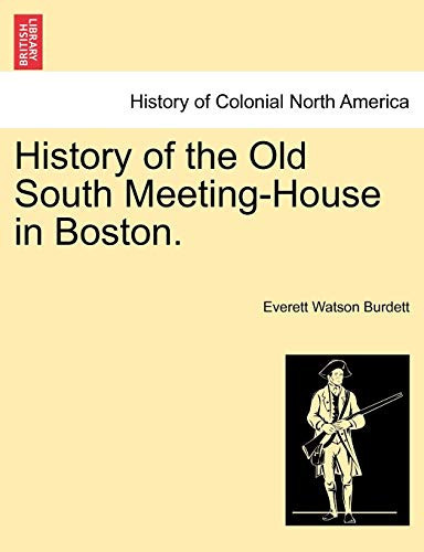 History of the Old South Meeting-House in Boston.
