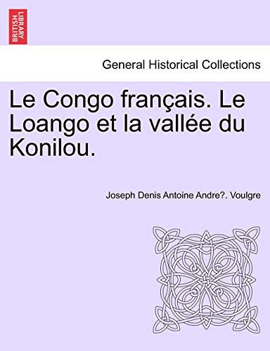 Le Congo français. Le Loango et la vallée du Konilou. (French Edition)