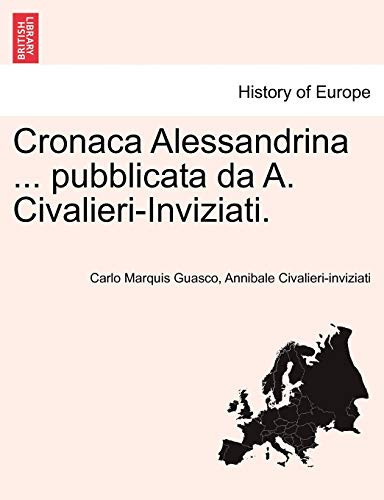 Cronaca Alessandrina ... pubblicata da A. Civalieri-Inviziati. (Italian Edition)