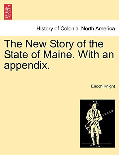 The New Story of the State of Maine. With an appendix.