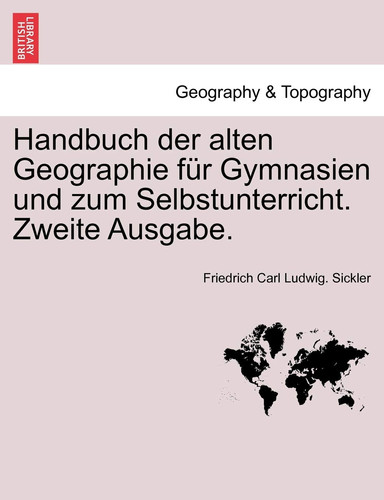 Handbuch der alten Geographie für Gymnasien und zum Selbstunterricht. Zweite Ausgabe. (German Edition)