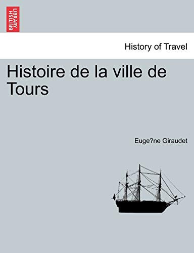 Histoire de la ville de Tours (French Edition)