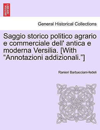 Saggio storico politico agrario e commerciale dell' antica e moderna Versilia. [With "Annotazioni addizionali."] (Italian Edition)