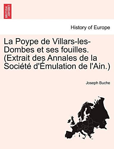 La Poype de Villars-les-Dombes et ses fouilles. (Extrait des Annales de la Société d'Émulation de l'Ain.) (French Edition)