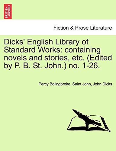 Dicks' English Library of Standard Works: containing novels and stories, etc. (Edited by P. B. St. John.) no. 1-26.