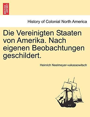 Die Vereinigten Staaten von Amerika. Nach eigenen Beobachtungen geschildert. (German Edition)