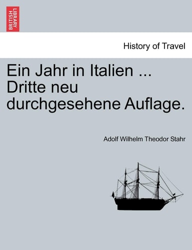 Ein Jahr in Italien ... Dritte neu durchgesehene Auflage. ZWEITER THEIL (German Edition)