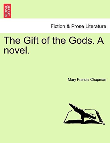 The Gift of the Gods. A novel.